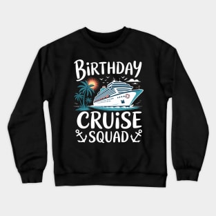 Birthday Cruise Squad Birthday Party Crew Crewneck Sweatshirt